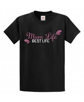 Mum Life Best Life Classic Adults T-shirt for Mommies